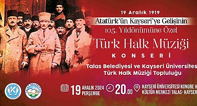 Atatürk'ün Kayseri'ye gelişine özel konser