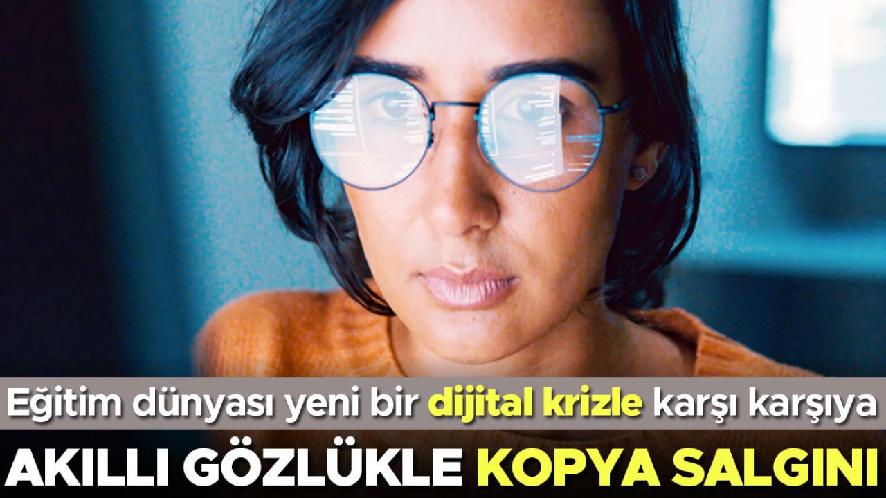 Akıllı gözlükle kopya salgını
