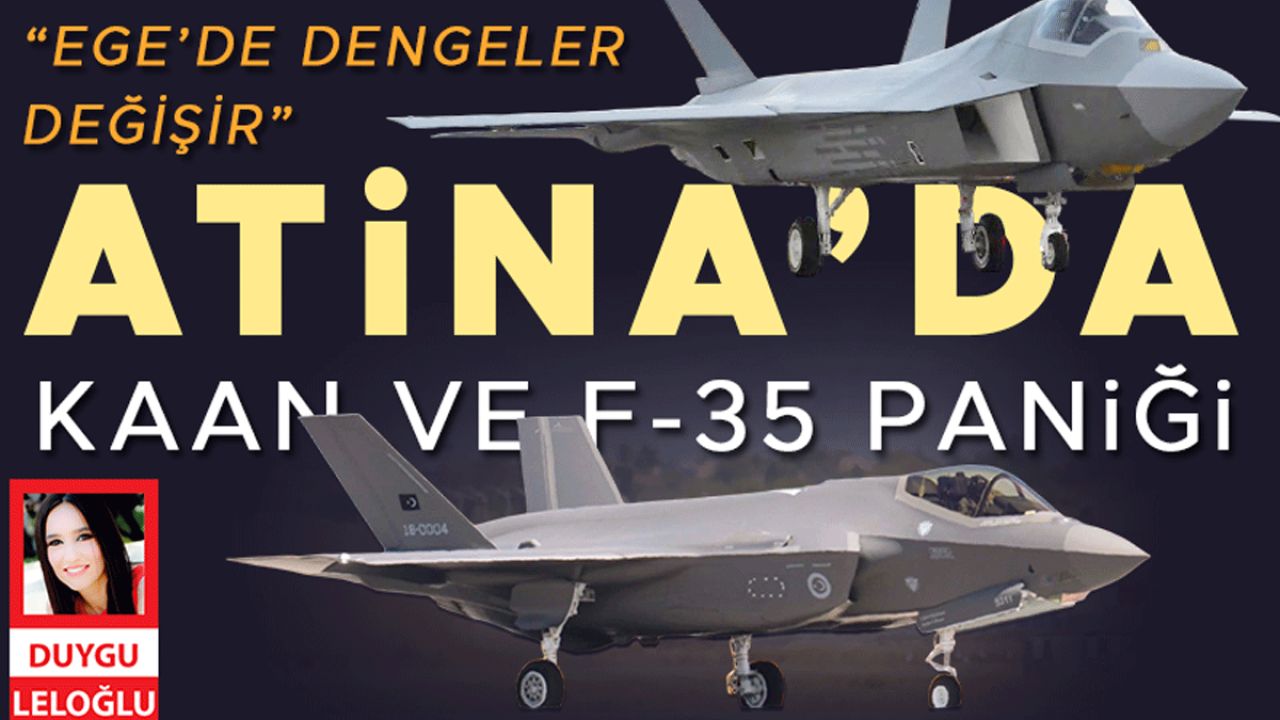 Atina’da KAAN ve F-35 paniği