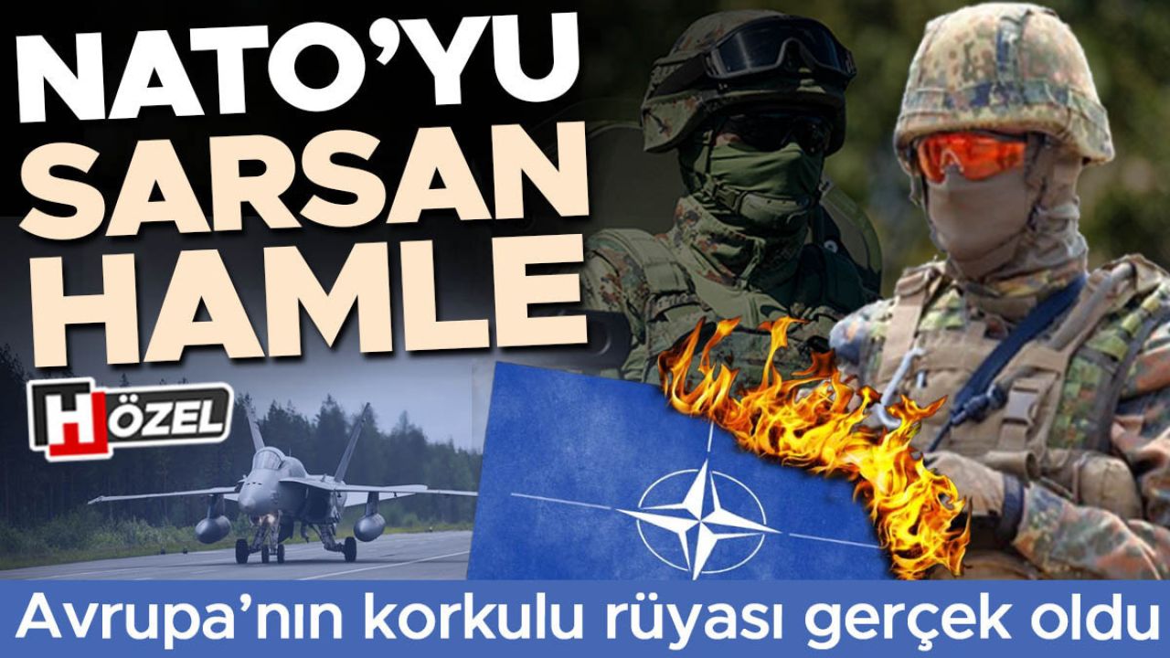 Avrupa’nın korkulu rüyası gerçek oldu: NATO'yu sarsan hamle! Yeni plan deprem etkisi yarattı