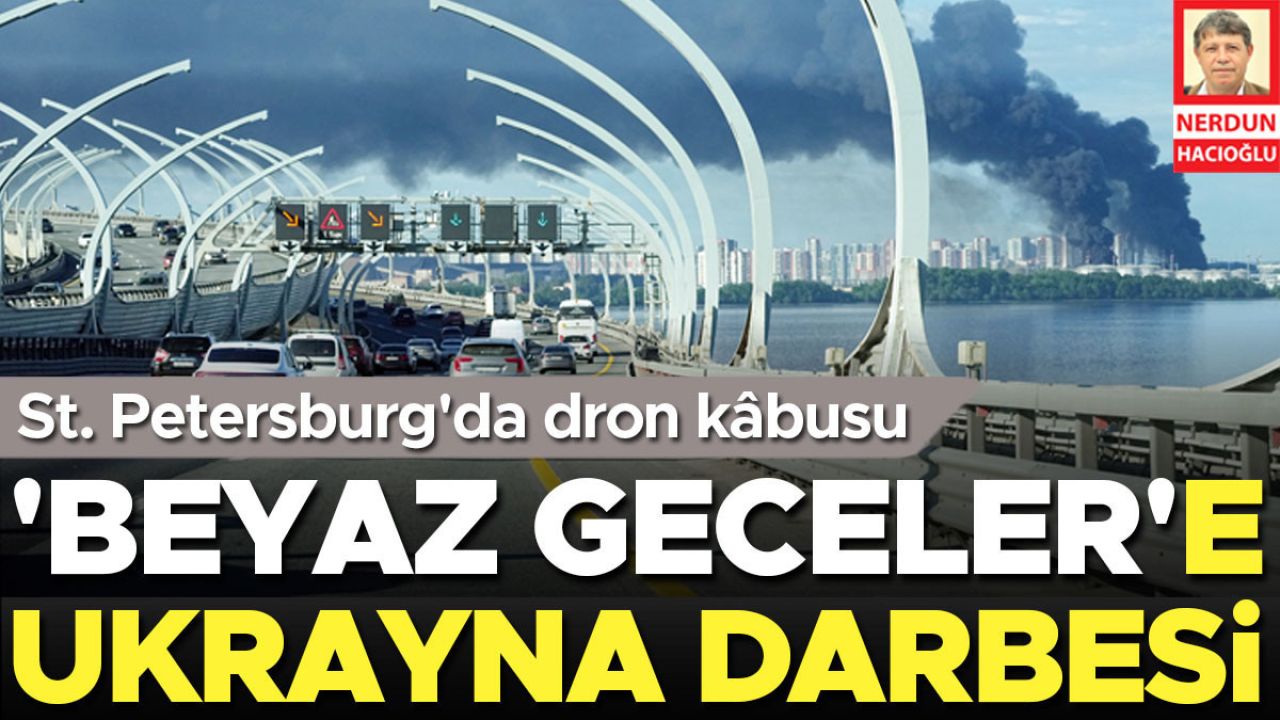 ‘Beyaz geceler’de dron kâbusu