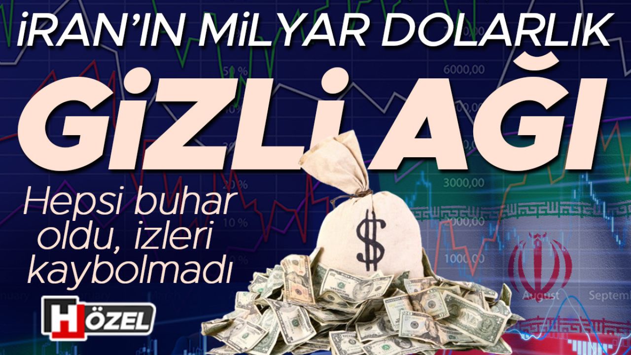 İran’ın milyar dolarlık gizli ağı! Hepsi buhar oldu ama izleri kaybolmadı… Para zincirinde karanlık nokta