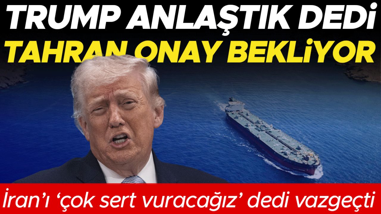 Trump anlaştık dedi, Tahran onay bekliyor: İran’ı ‘çok sert vuracağız’ dedi vazgeçti