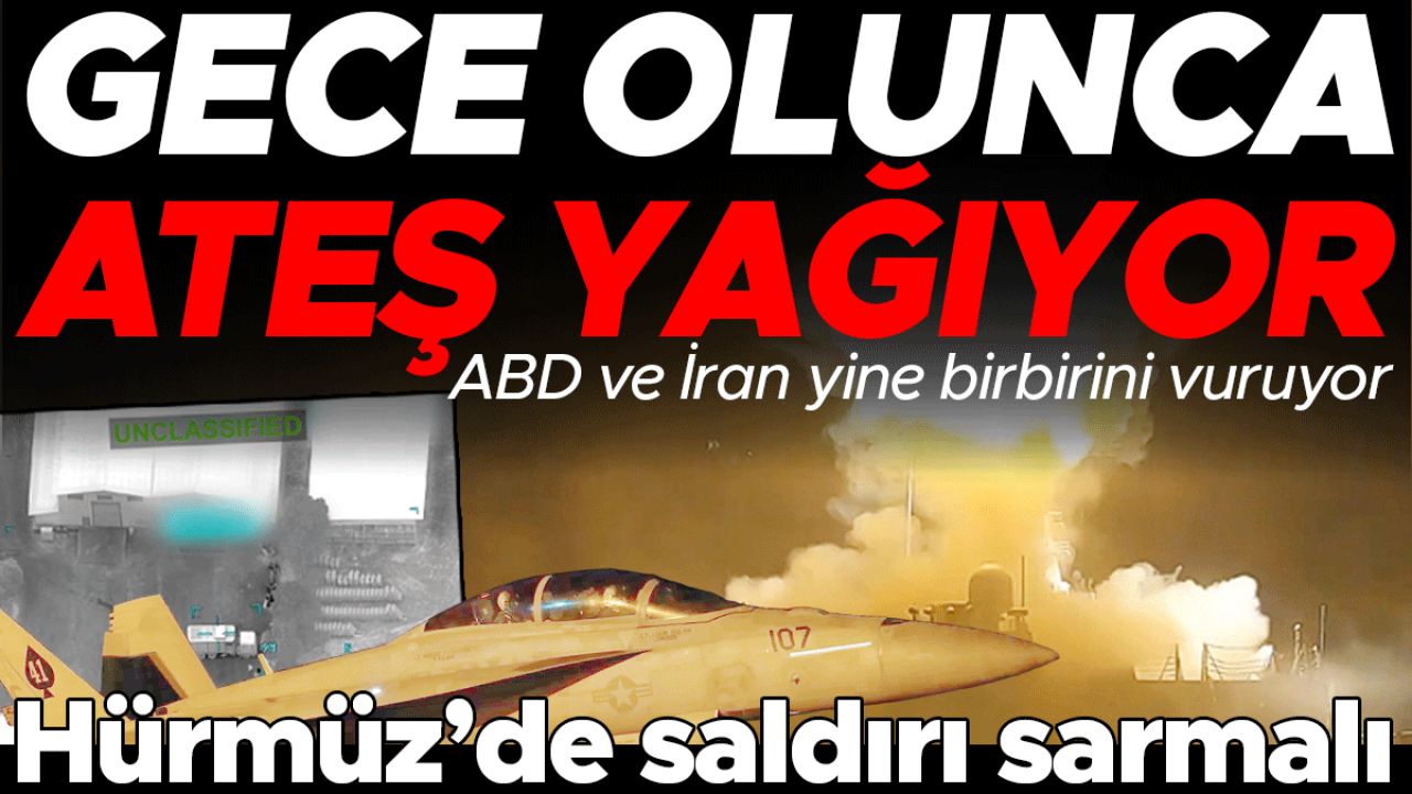 ABD yine karanlıkta vurdu... Hürmüz’de saldırı sarmalı