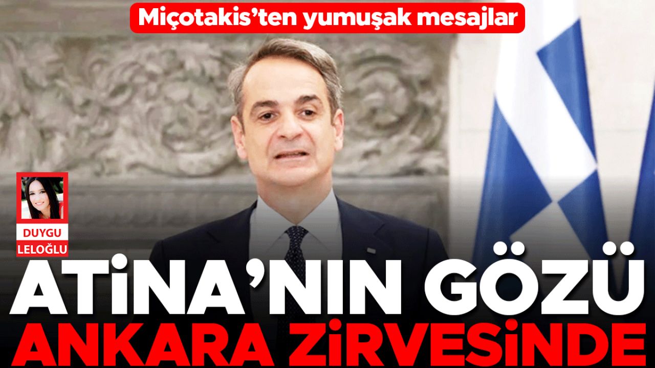 Atina’nın gözü Ankara zirvesinde