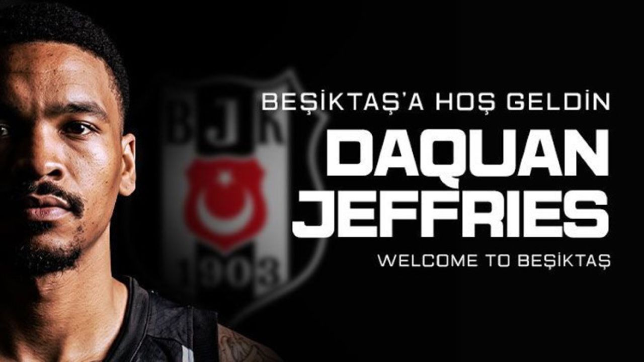 Beşiktaş, ABD'li basketbolcu DaQuan Jeffries'i transfer etti!