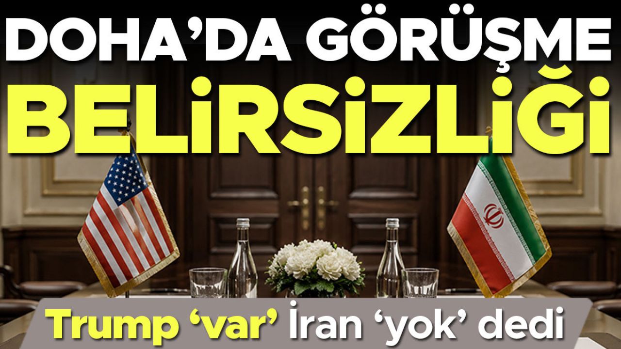 Doha’da görüşme belirsizliği... Trump ‘var’ İran ‘yok’ dedi