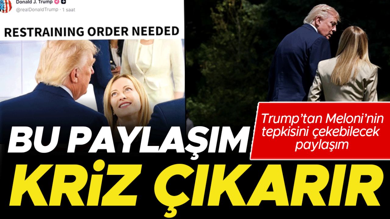 Meloni - Trump arasında tansiyon yine yükseldi