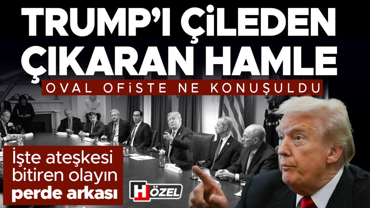 Trump’ı öfkelendiren hamle! ‘Oval Ofis’te neler konuşuldu? Ateşkesi bitiren olayın perde arkası...