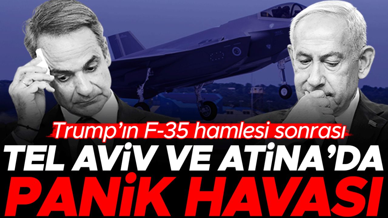 Trump’ın F-35 hamlesi sonrası Tel Aviv ve Atina'da panik havası