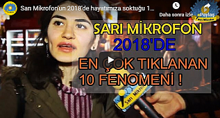 Sarı Mikrofon'un 2018'de hayatımıza soktuğu 10 fenomen.